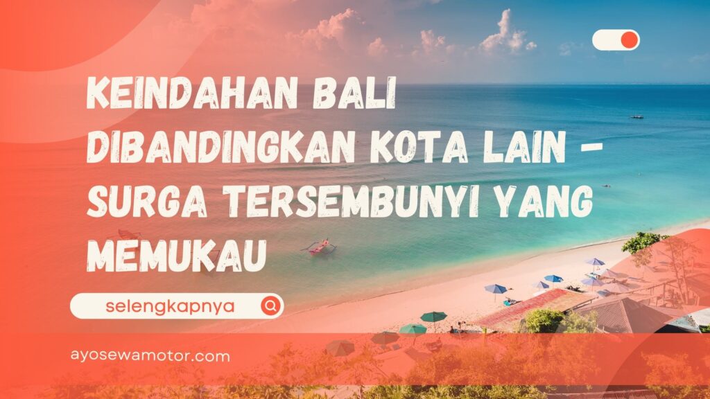 Keindahan Bali dibandingkan kota lain