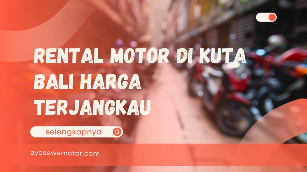 Rental Motor di Kuta Bali Harga Terjangkau