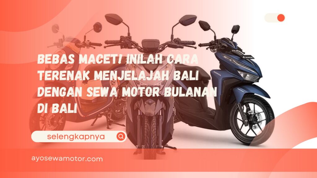 sewa motor bulanan di Bali