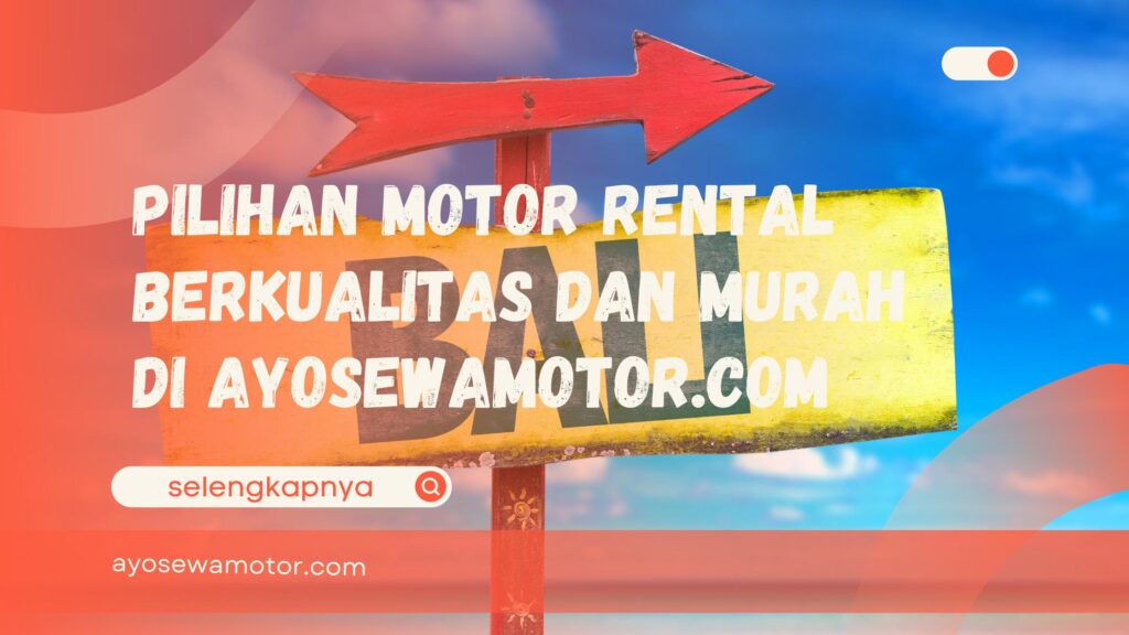 Pilihan Motor Rental Berkualitas dan Murah di Ayosewamotor.com