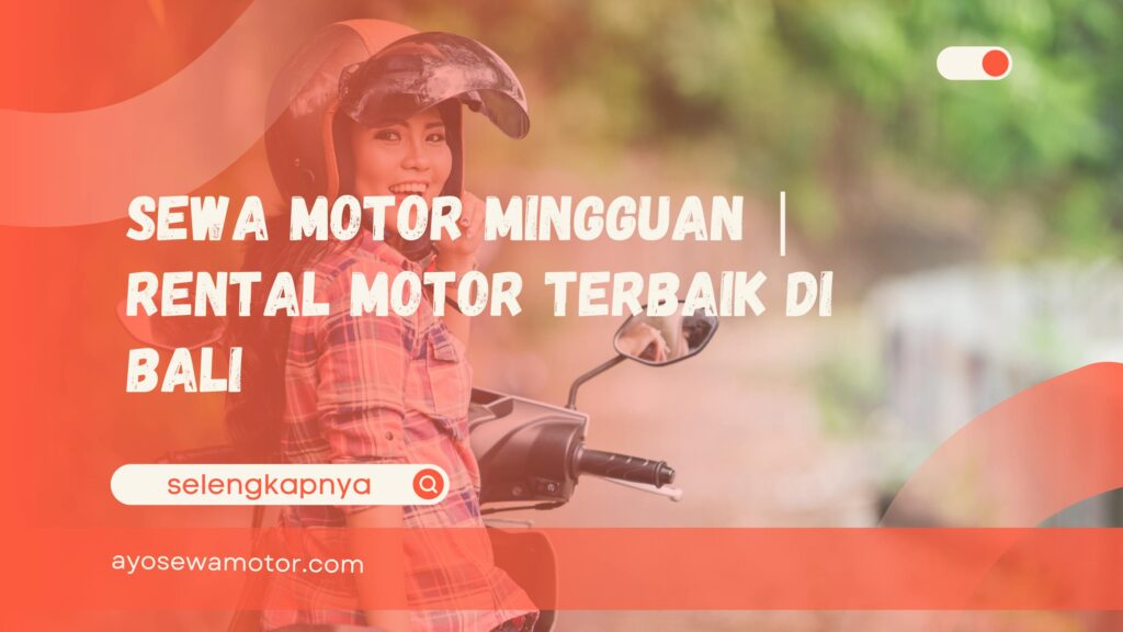 Sewa Motor Mingguan Rental Motor Terbaik di Bali