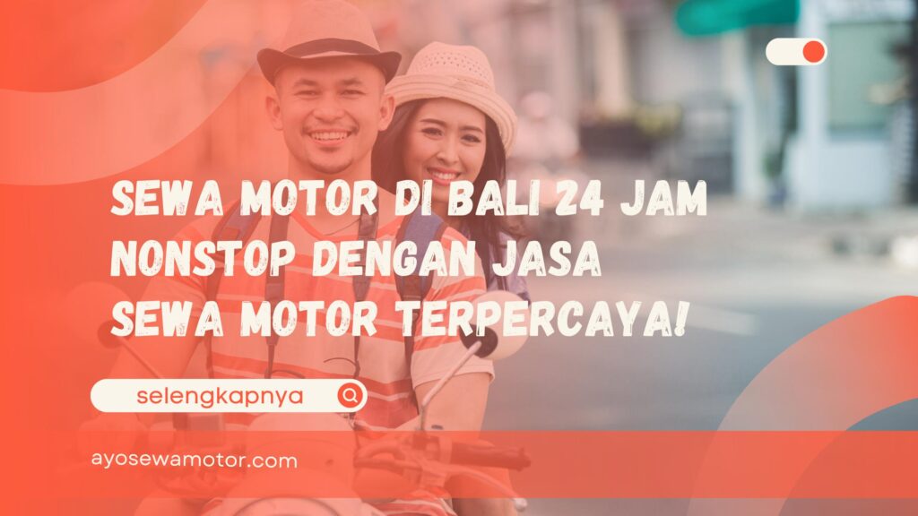sewa motor 24 jam di Bali