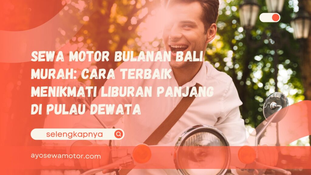 Sewa Motor Bulanan Bali Murah