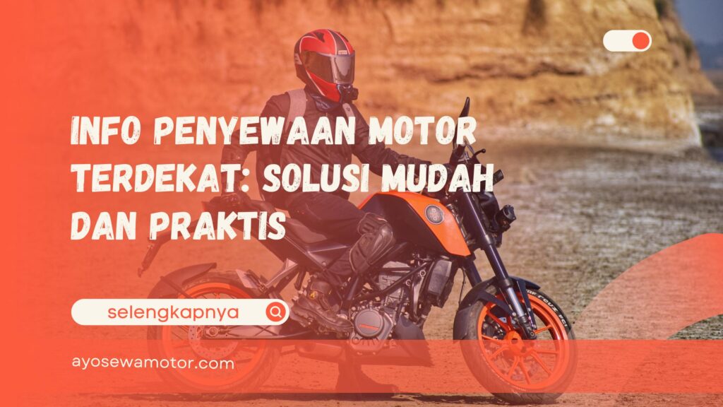 Info Penyewaan Motor Terdekat Solusi Mudah dan Praktis