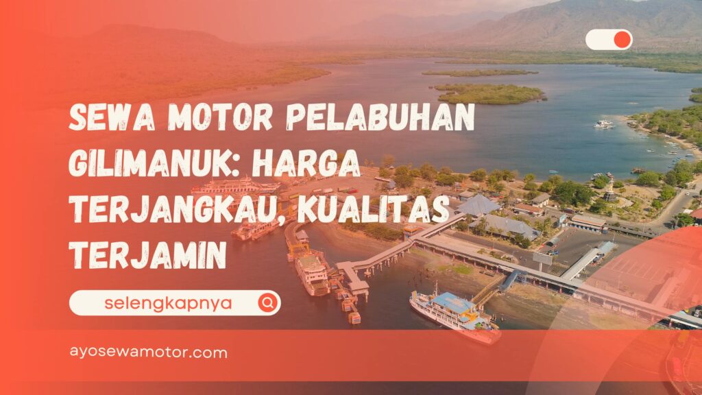 Sewa Motor Pelabuhan Gilimanuk Harga Terjangkau, Kualitas Terjamin