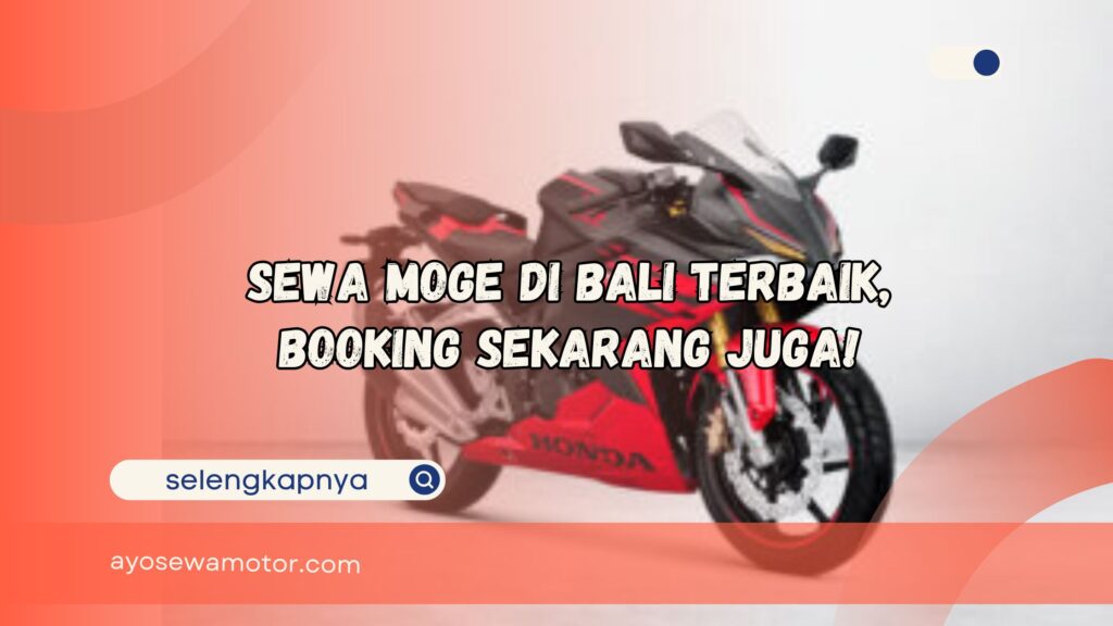 Sewa Moge di Bali Terbaik Booking Sekarang Juga