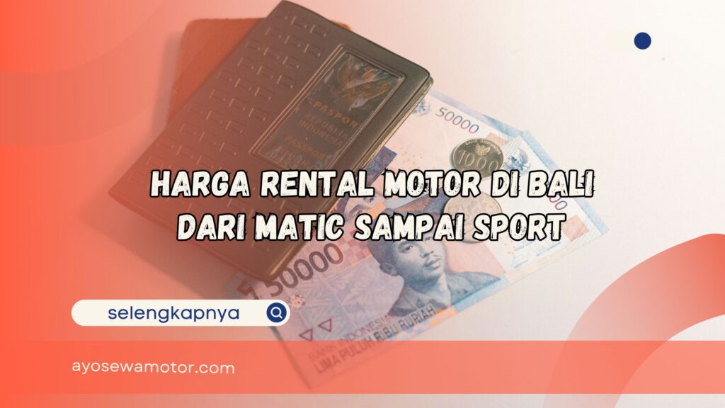 Harga Rental Motor di Bali dari Matic sampai Sport