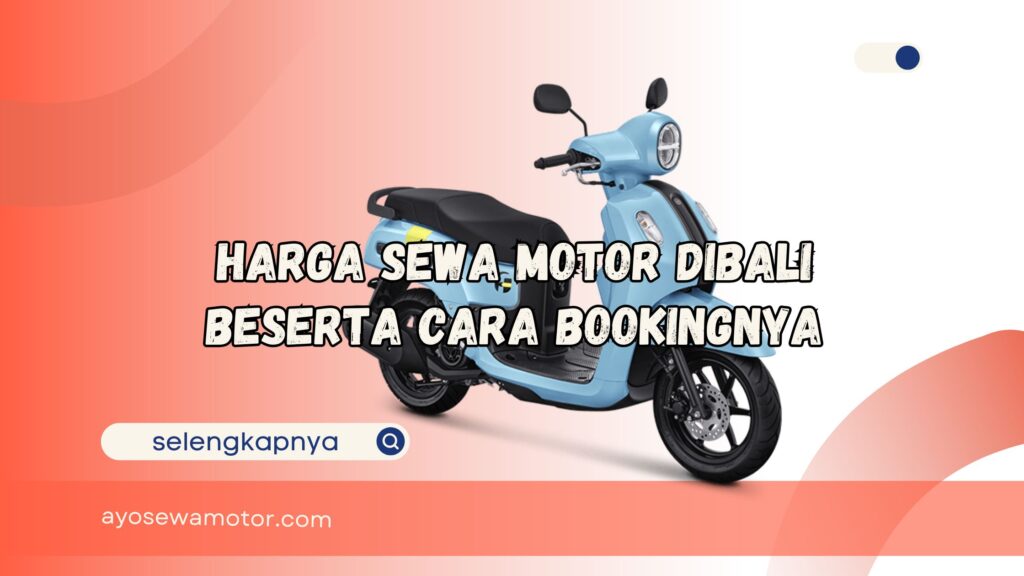 Harga Sewa Motor Dibali beserta Cara Bookingnya