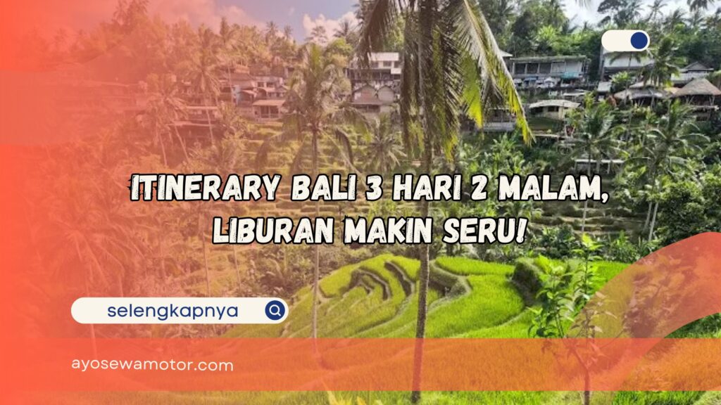 Itinerary Bali 3 Hari 2 Malam Liburan Makin Seru
