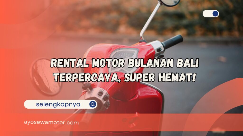 Rental Motor Bulanan Bali Terpercaya Super Hemat